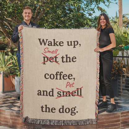Wake Up, Pet the Coffee Funny Dog Woven Blanket